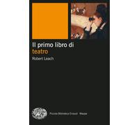 Il primo libro di teatro - Leach Robert