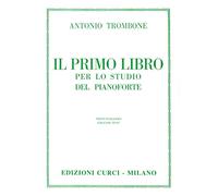 IL PRIMO LIBRO PER LO STUDIO DEL PIANOFORTE - A. TROMBONE