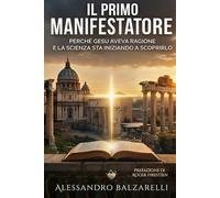 Il Primo Manifestatore: perché Gesù aveva ragione e la scienza sta iniziando a scoprirlo