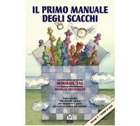Il Primo Manuale degli Scacchi. Vol. 1: Lezioni di Base - [Caissa Italia]