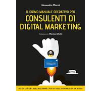 Il primo manuale operativo per consulenti di digital marketing