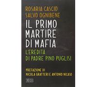 Il primo martire di mafia. L'eredità di padre Pino Puglisi