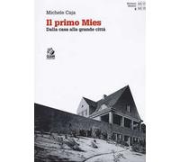 Il primo Mies. Dalla casa alla grande città