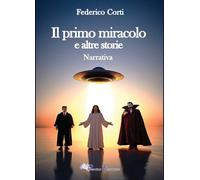 Il primo miracolo e altre storie - [Pegasus Edition]