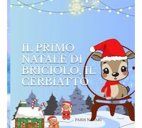 Il primo Natale di Briciolo, il cerbiatto: una dolce storia illustrata sul Natale, la gentilezza e l'amicizia (3-7 anni)