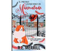 Il primo omicidio di Marmalade: Un giallo del gatto del carcere