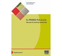 Il primo P.A.S.S.O. Manuale di coaching nutrizionale - Dalla Gassa Cinzia,...