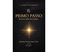 Il Primo Passo: Introduzione al Cammino dell’Armonia e al metodo PranaMind©