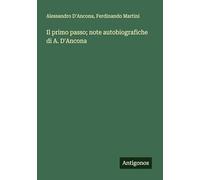 Il primo passo; note autobiografiche di A. D'Ancona