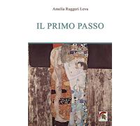 Il primo passo - Ruggeri Leva Amelia
