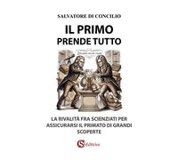 Il Primo Prende Tutto. La Rivalità Tra Scienziati Per Assicurarsi Il Primato Del