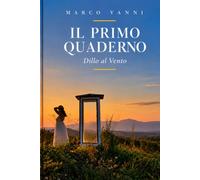 IL PRIMO QUADERNO: Parole che qualcuno ha affidato al vento
