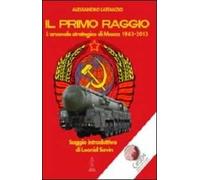 Il primo raggio. L'arsenale strategico di Mosca 1941-2013