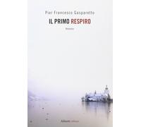 Il Primo Respiro - [Aliberti Edizioni]