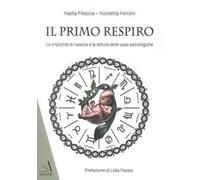 Il primo respiro. Le impronte di nascita e la lettura delle case astrologiche