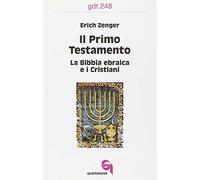 Il primo Testamento. La Bibbia ebraica e i cristiani