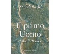 Il primo uomo di Omero Rossi, 2014, Youcanprint