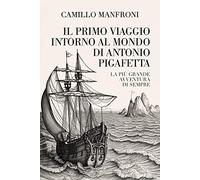 Il primo viaggio intorno al mondo di Antonio Pigafetta