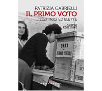 Il primo voto. Elettrici ed elette. Nuova ediz. - Gabrielli Patrizia