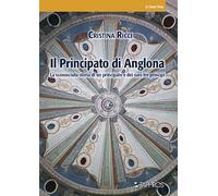 Il principato di Anglona. La sconosciuta storia di un principato e dei suoi tre principi