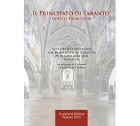 Il Principato di Taranto. Dopo il Principato - [Scorpione Editore]