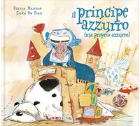 Il principe azzurro (ma proprio azzurro). Ediz. illustrata