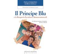 Il Principe Blu e la Stregaccia Levaforze Ammazzamuscoli. Un libro per parlare ai bambini di SLA e felicità