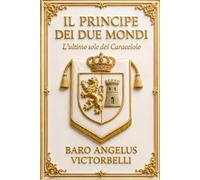 Il Principe dei Due Mondi: L’ultimo sole dei Caracciolo