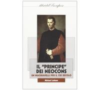Il «Principe» dei neocons. Un Machiavelli per il XXI secolo