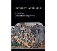 Il principe - Dell'arte della guerra