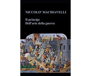 Il principe - Dell'arte della guerra