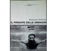 Il principe delle immagini. Francesco Alliata di Villafranca, pioniere del...