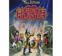 Il principe di Atlantide. Nel Regno di Atlantide. Ediz. illustrata - Stilton Tea
