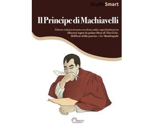 Il Principe di Machiavelli: Con Approfondimenti su La Mandragola, Dell'Arte della Guerra e Discorsi Sopra la Prima Deca di Tito Livio in Edizione ... Schemi Per Capitoli e Analisi dei Personaggi