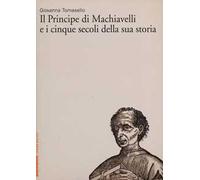 «Il Principe» di Machiavelli e i cinque secoli della sua storia