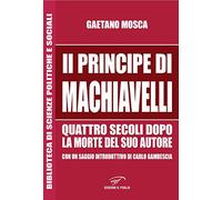 «Il Principe» di Machiavelli quattro secoli dopo la morte del suo autore