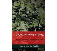 IL PRINCIPE DI MACHIAVELLI: Tradotto in italiano corrente