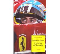 Il principe di Maranello. Fernando Alonso