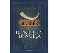 Il Principe di Nulla - Bakker Richard Scott