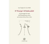 Il «Principe» di Radicondoli. Un personaggio di rango dell'Orientalizzante etrusco nel territorio di San Piero a Sieve