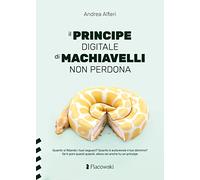 Il principe digitale di Machiavelli non perdona