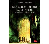Il principe dimenticato. Bjorn il Morfirio agli inferi