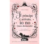 Il principe è arrivato, io no (stavo dormendo): [retelling di La bella addormentata]
