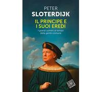 Il principe e i suoi eredi. I grandi uomini al tempo della gente comune