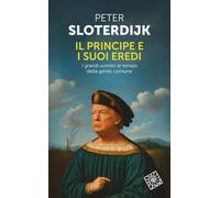 Il principe e i suoi eredi. I grandi uomini al tempo della gente comune