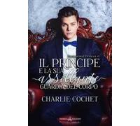 Il principe e la sua assillante guardia del corpo. Paranormal Princes. Vol. 1