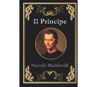 Il Principe: Edizione originale e completa da collezione
