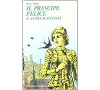 Il principe felice e altri racconti