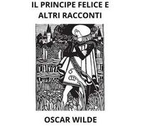 Il principe felice e altri racconti