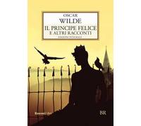 Il principe felice e altri racconti. Ediz. integrale